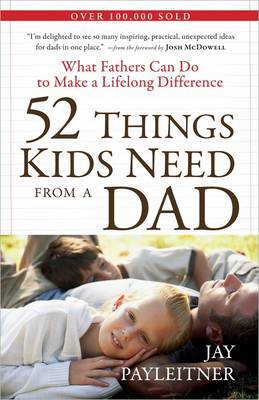 52 Things Kids Need from a Dad by Jay Payleitner image