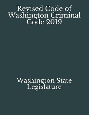 Revised Code of Washington Criminal Code 2019 Washington (State