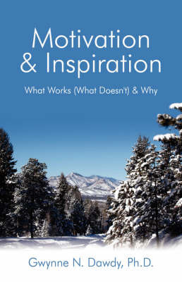 Motivation and Inspiration: What Works (What Doesn't) & Why by Gwynne Dawdy image