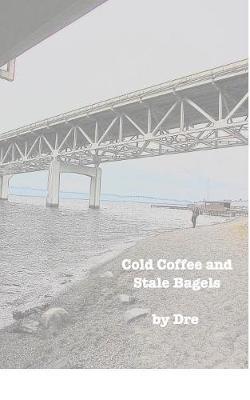 Cold Coffee and Stale Bagels by Dre image
