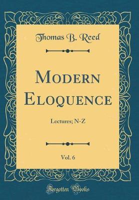 Modern Eloquence, Vol. 6 by Thomas B. Reed image