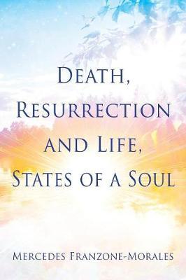 Death, Resurrection and Life, States of a Soul by Mercedes Franzone-Morales image