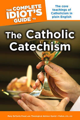 Complete Idiot's Guide to the Catholic Catechism by Mary DeTurris Poust image