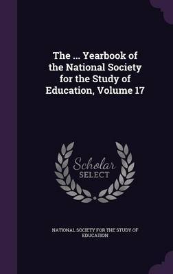 The ... Yearbook of the National Society for the Study of Education, Volume 17 on Hardback