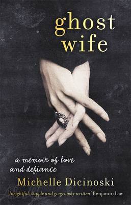 Ghost Wife: A Memoir of Love and Defiance by Michelle Dicinoski image