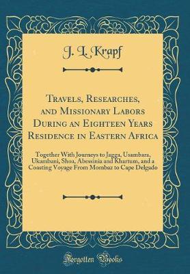 Travels, Researches, and Missionary Labors During an Eighteen Years Residence in Eastern Africa by J. L. Krapf image