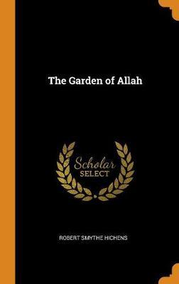 The Garden of Allah on Hardback by Robert Smythe Hichens