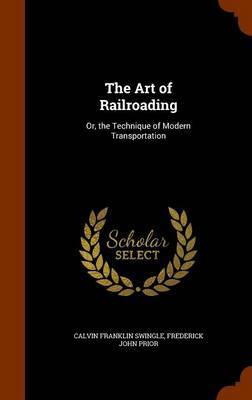 The Art of Railroading by Calvin Franklin Swingle image