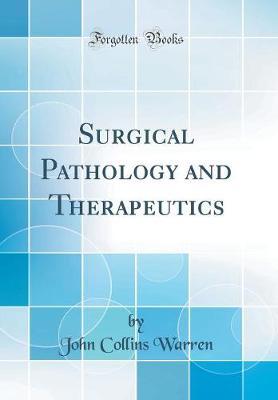 Surgical Pathology and Therapeutics (Classic Reprint) by John Collins Warren image