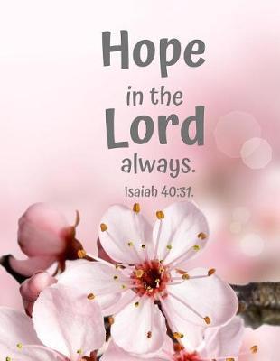 Hope in the Lord always. Isaiah 40