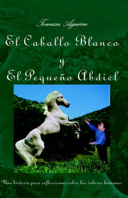 El Caballo Blanco Y El Pequeno Abdiel by Tomasa Aguirre image