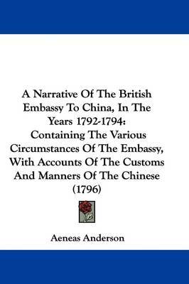 Narrative Of The British Embassy To China, In The Years 1792-1794 image