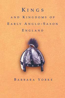 Kings and Kingdoms of Early Anglo-Saxon England by Barbara Yorke image