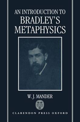 An Introduction to Bradley's Metaphysics by W.J. Mander image