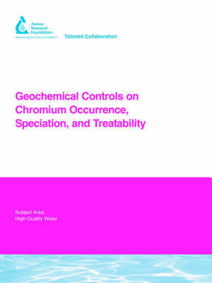 Geochemical Controls on Chromium Occurrence, Speciation, and Treatability by J. Hering