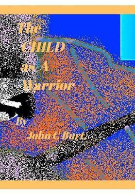 The Child as a Warrior. by John C Burt image