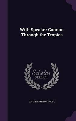 With Speaker Cannon Through the Tropics image