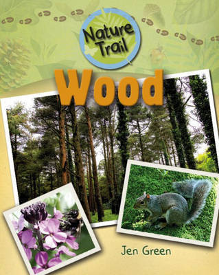 Nature Trail: Wood on Hardback by Jen Green