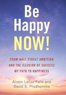 Be Happy Now! on Hardback by Alison Lanza Falls