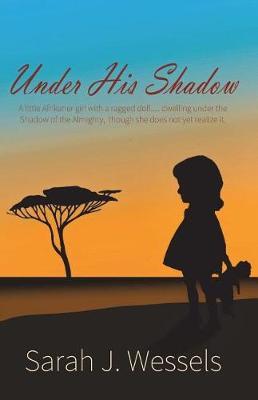 Under His Shadow by Sarah J Wessels image