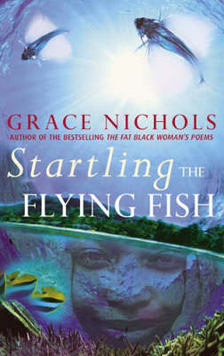 Startling the Flying Fish by Grace Nichols image