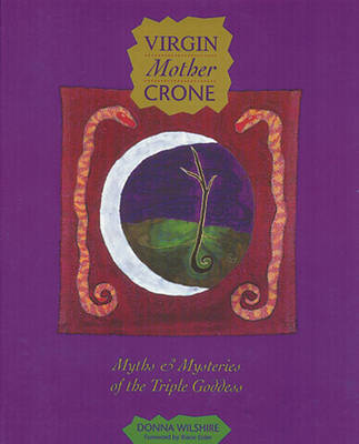 Virgin Mother Crone: Myths and Mysteries of the Triple Goddess by Donna Wilshire image