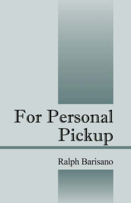 For Personal Pickup by Ralph Barisano