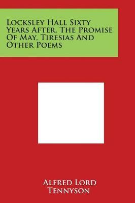 Locksley Hall Sixty Years After, the Promise of May, Tiresias and Other Poems by Alfred Tennyson image