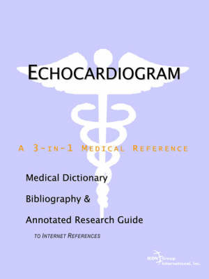 Echocardiogram - A Medical Dictionary, Bibliography, and Annotated Research Guide to Internet References on Paperback by ICON Health Publications