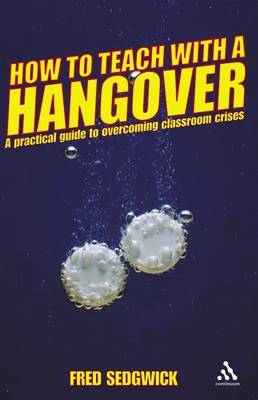 How to Teach with a Hangover by Fred Sedgwick image