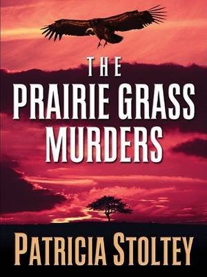 The Prairie Grass Murders on Hardback by Patricia Stoltey