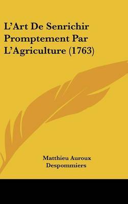L'Art De Senrichir Promptement Par L'Agriculture (1763) by Matthieu Auroux Despommiers image