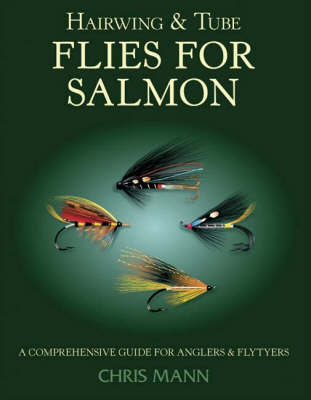 Hairwing and Tube Flies for Salmon: A Comprehensive Guide for Anglers and Flytyers by Chris Mann image