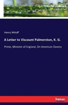 A Letter to Viscount Palmerston, K. G. by Henry Wikoff image