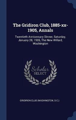 The Gridiron Club, 1885-XX-1905, Annals image