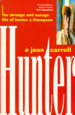 Hunter: The Strange and Savage Life of Hunter S. Thompson on Paperback by E.Jean Carrol