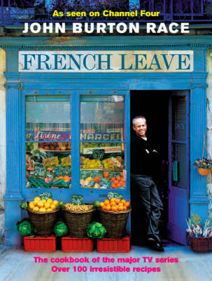 French Leave: Over 100 Irresistible Recipes on Hardback by John Burton Race