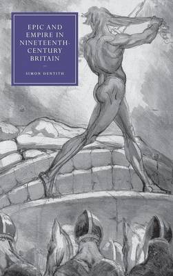 Epic and Empire in Nineteenth-Century Britain by Simon Dentith image