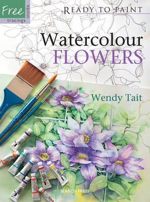 Ready to Paint: Watercolour Flowers by Wendy Tait image
