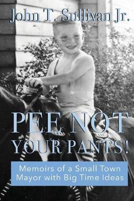Pee Not Your Pants by John Sullivan Jr image
