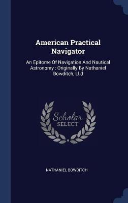 American Practical Navigator on Hardback by Nathaniel Bowditch