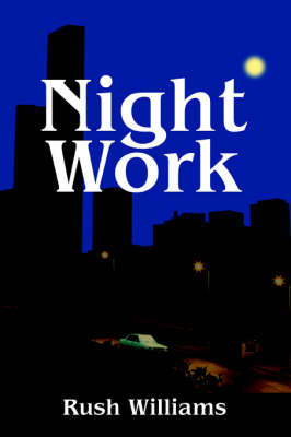 Night Work on Paperback by Rush Williams