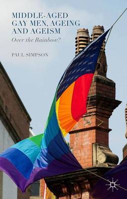 Middle-Aged Gay Men, Ageing and Ageism by Paul Simpson image