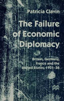 The Failure of Economic Diplomacy on Hardback by Patricia Clavin