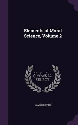 Elements of Moral Science, Volume 2 by James Beattie image