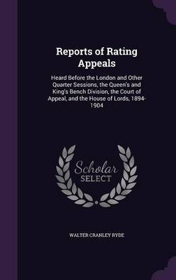 Reports of Rating Appeals on Hardback by Walter Cranley Ryde