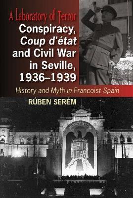 Conspiracy, Coup d'état and Civil War in Seville, 1936-1939 on Hardback by Ruben Serem