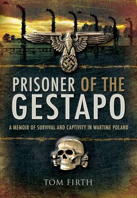 Prisoner of the Gestapo on Hardback by Tom Firth