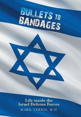 Bullets to Bandages by M D Mark Terris image
