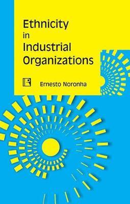Ethnicity in Industrial Organizations by Ernesto Noronha image